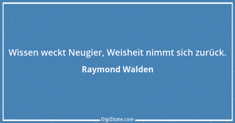 Zitat von Raymond Walden 326