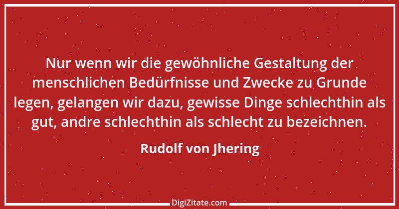 Zitat von Rudolf von Jhering 11