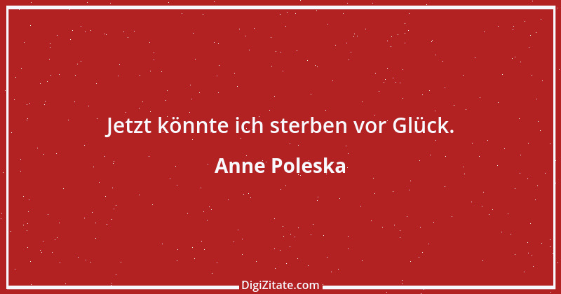 Zitat von Anne Poleska 1