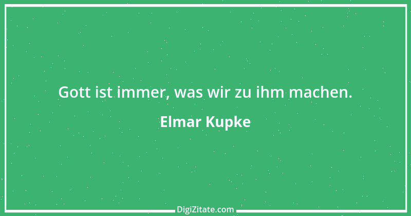 Zitat von Elmar Kupke 184