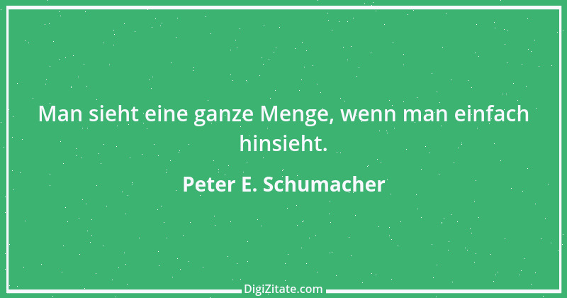 Zitat von Peter E. Schumacher 659