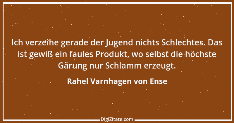 Zitat von Rahel Varnhagen von Ense 42