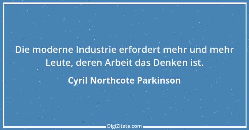 Zitat von Cyril Northcote Parkinson 42