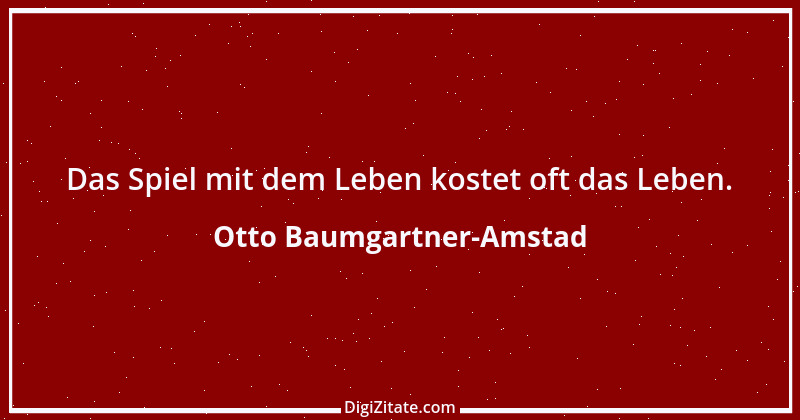 Zitat von Otto Baumgartner-Amstad 140