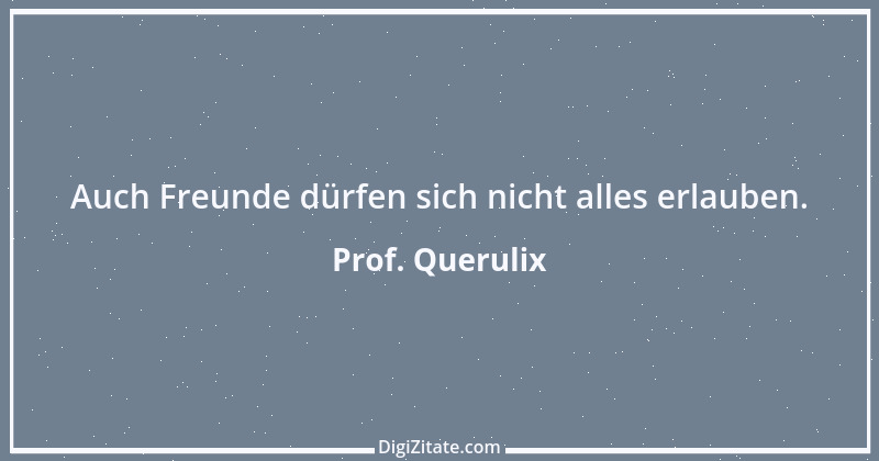 Zitat von Prof. Querulix 147