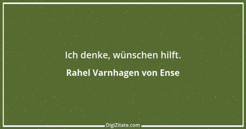 Zitat von Rahel Varnhagen von Ense 43