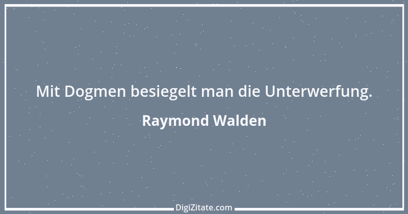 Zitat von Raymond Walden 328