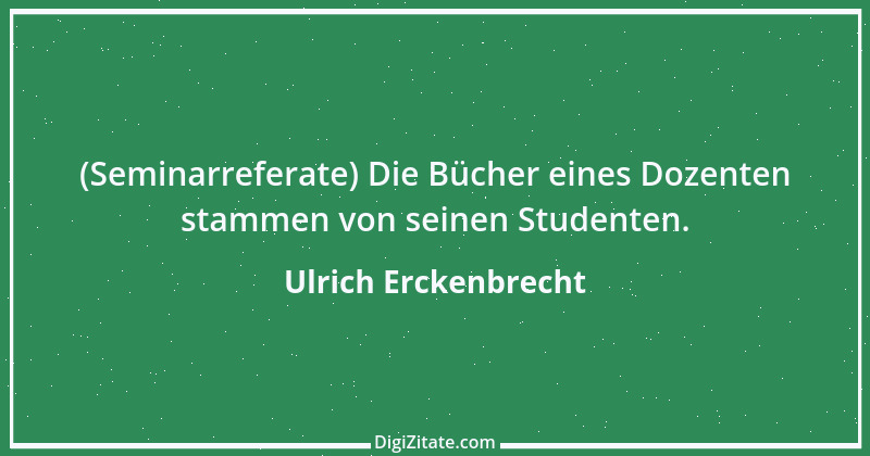 Zitat von Ulrich Erckenbrecht 358