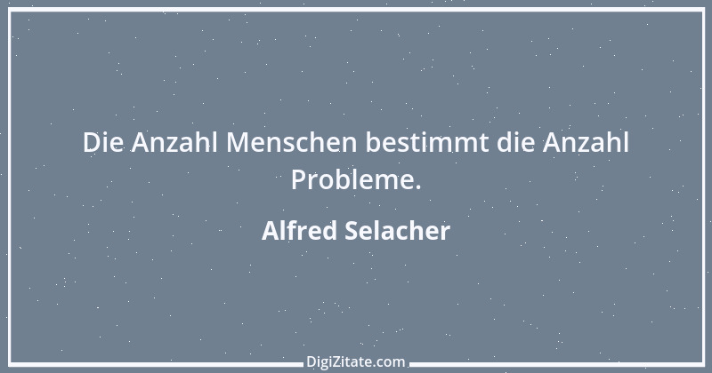 Zitat von Alfred Selacher 63