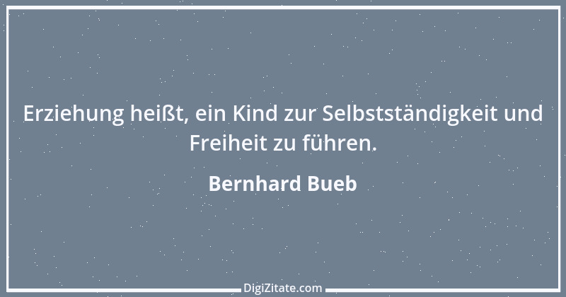 Zitat von Bernhard Bueb 37