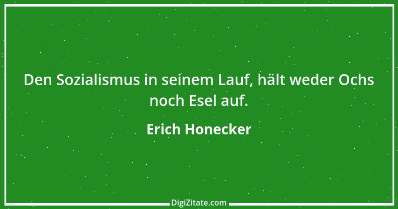 Zitat von Erich Honecker 22