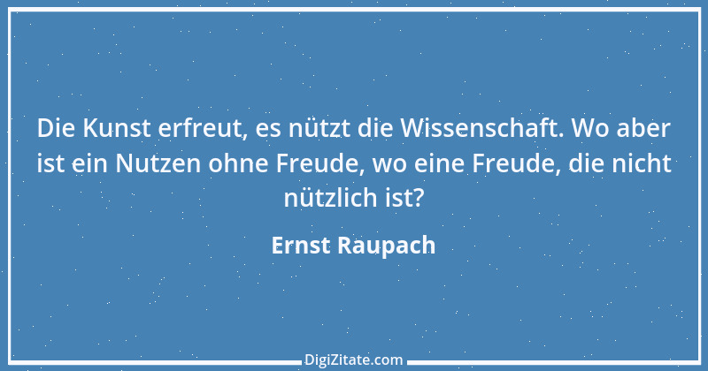 Zitat von Ernst Raupach 36