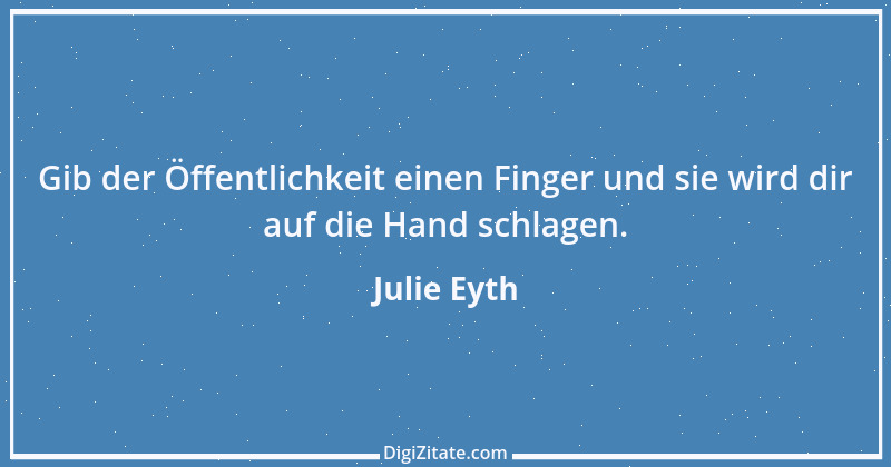 Zitat von Julie Eyth 57