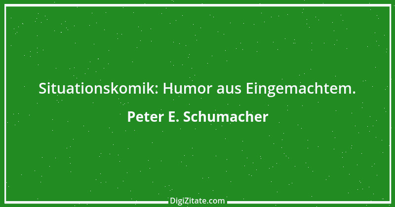 Zitat von Peter E. Schumacher 544