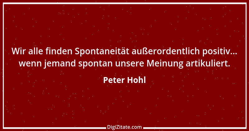 Zitat von Peter Hohl 122