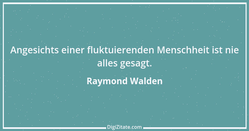 Zitat von Raymond Walden 212