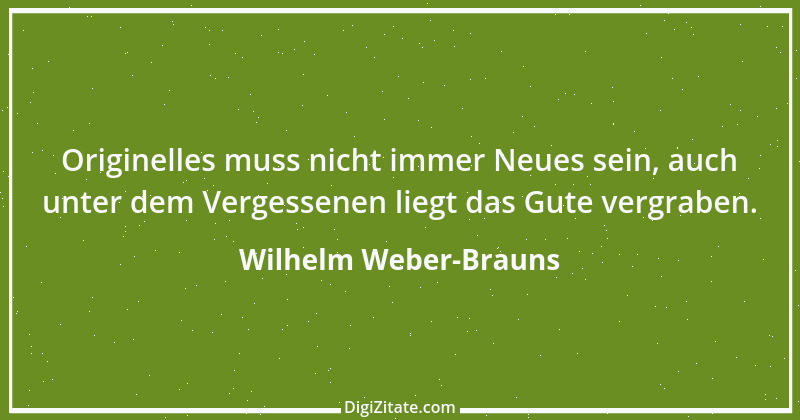 Zitat von Wilhelm Weber-Brauns 52