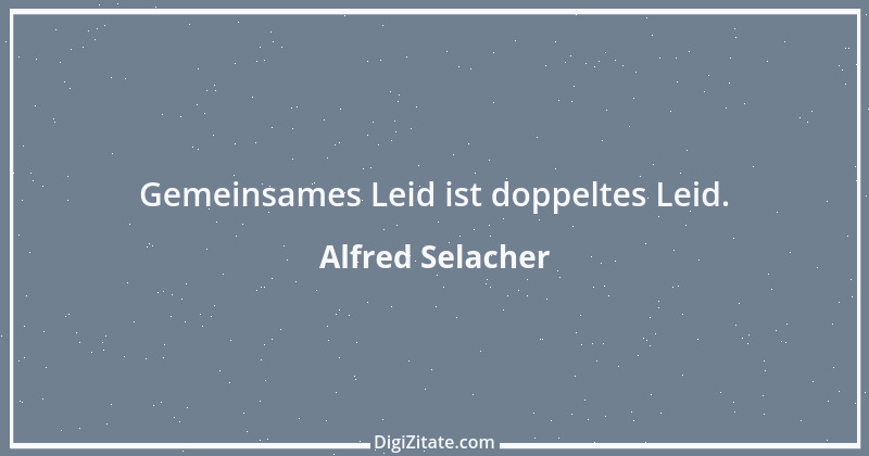 Zitat von Alfred Selacher 180