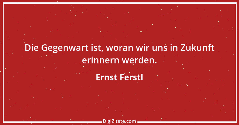 Zitat von Ernst Ferstl 1297