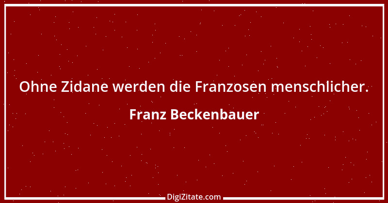 Zitat von Franz Beckenbauer 73