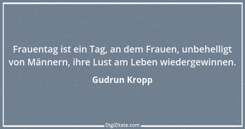 Zitat von Gudrun Kropp 46