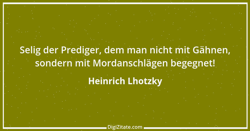 Zitat von Heinrich Lhotzky 21