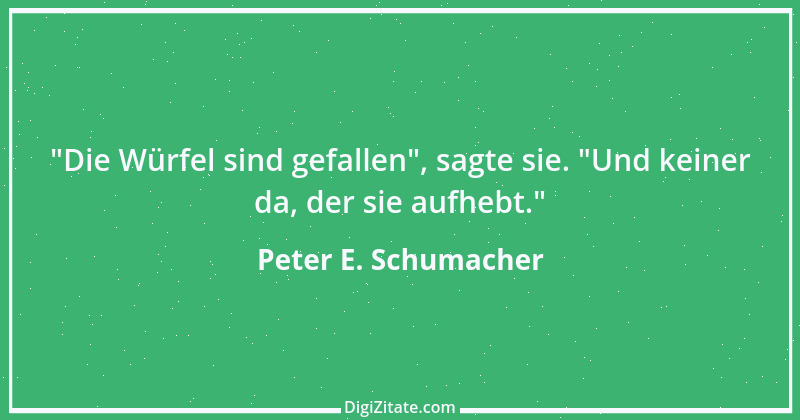 Zitat von Peter E. Schumacher 661