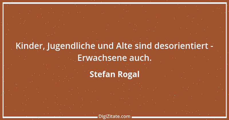 Zitat von Stefan Rogal 225