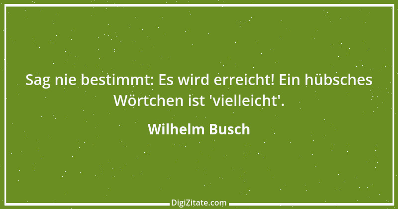 Zitat von Wilhelm Busch 408