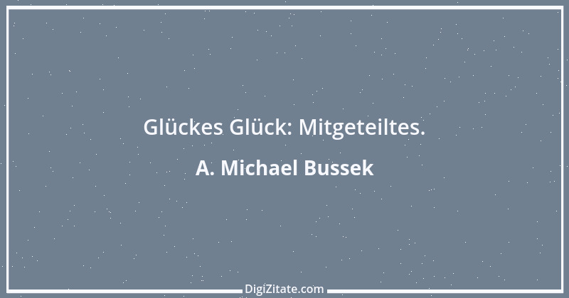 Zitat von A. Michael Bussek 128