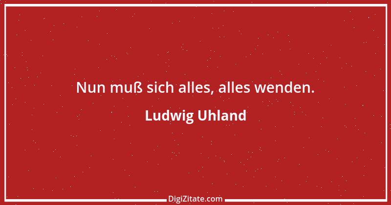 Zitat von Ludwig Uhland 60