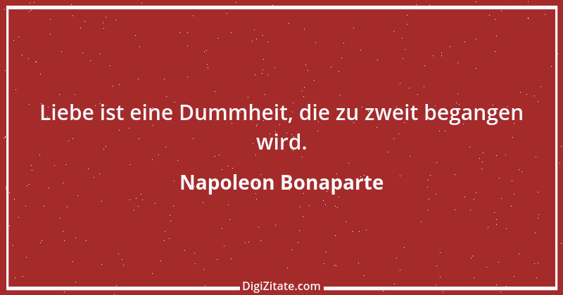 Zitat von Napoleon Bonaparte 207