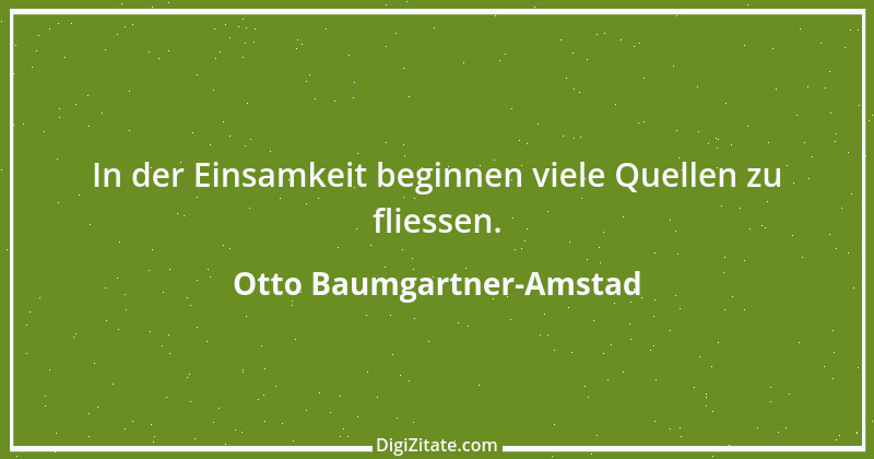 Zitat von Otto Baumgartner-Amstad 142