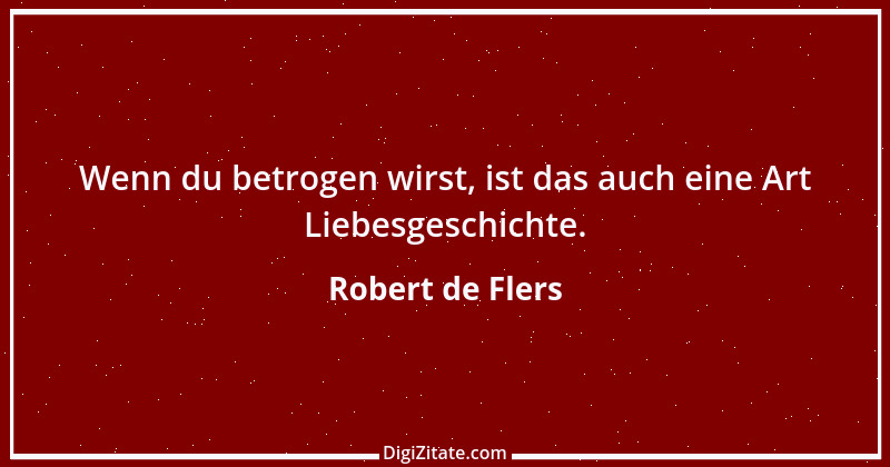 Zitat von Robert de Flers 1