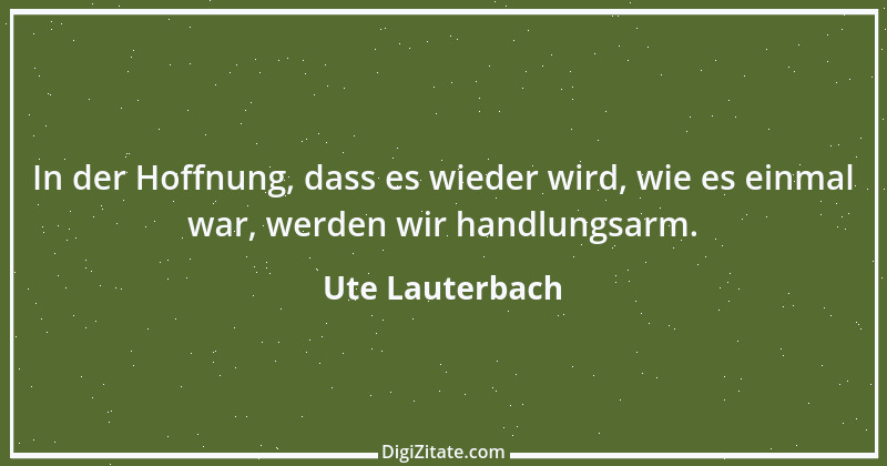 Zitat von Ute Lauterbach 147