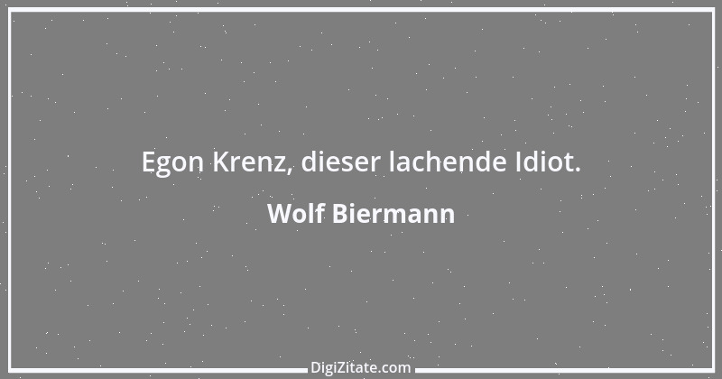 Zitat von Wolf Biermann 27