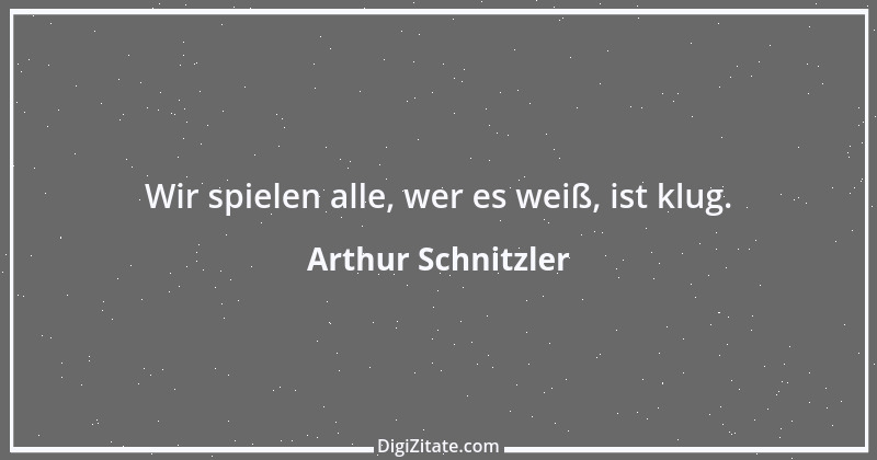 Zitat von Arthur Schnitzler 101