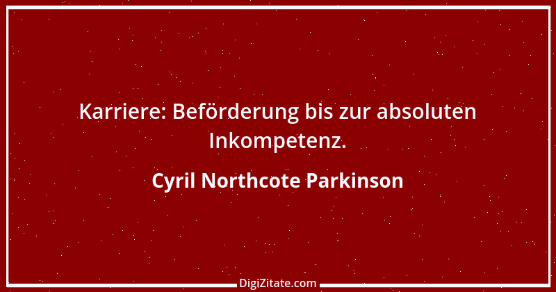 Zitat von Cyril Northcote Parkinson 45