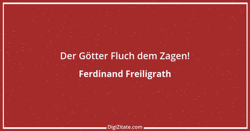 Zitat von Ferdinand Freiligrath 16