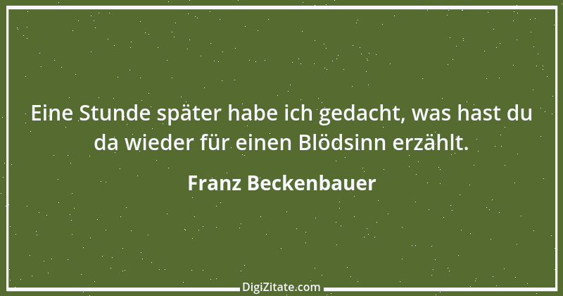 Zitat von Franz Beckenbauer 75