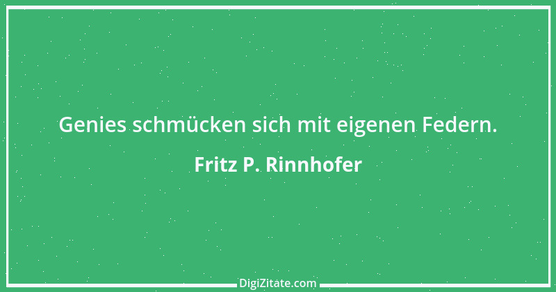 Zitat von Fritz P. Rinnhofer 105