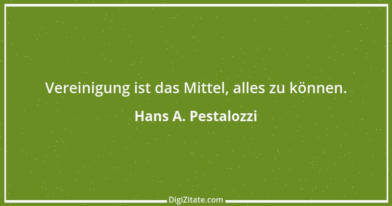 Zitat von Hans A. Pestalozzi 12