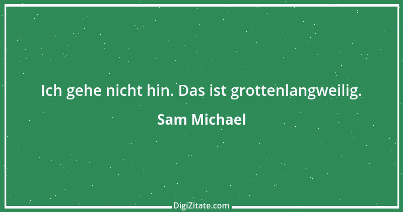 Zitat von Sam Michael 1