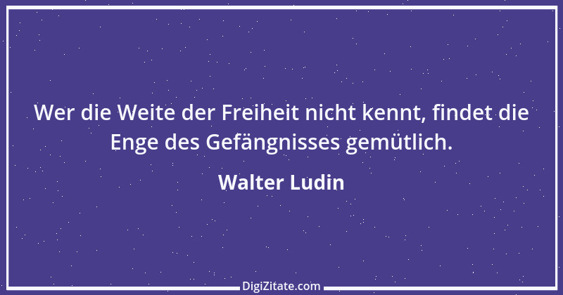 Zitat von Walter Ludin 360