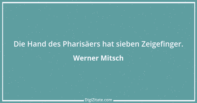 Zitat von Werner Mitsch 562