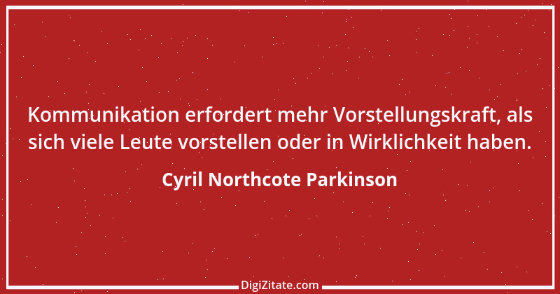 Zitat von Cyril Northcote Parkinson 46