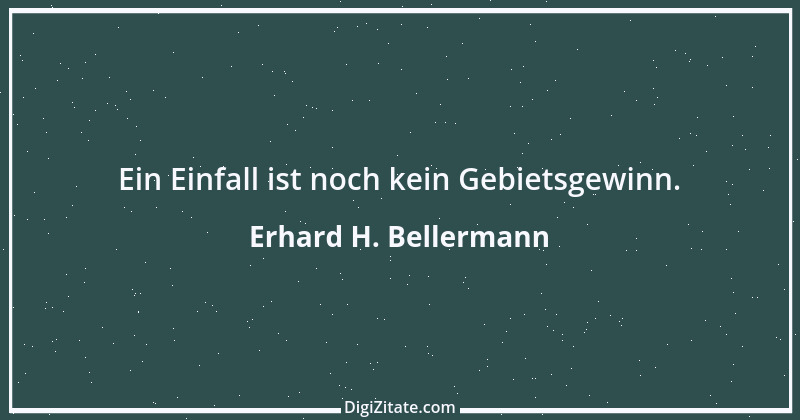 Zitat von Erhard H. Bellermann 373