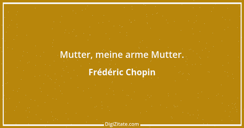 Zitat von Frédéric Chopin 1