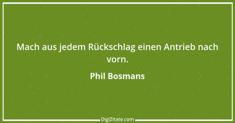 Zitat von Phil Bosmans 113