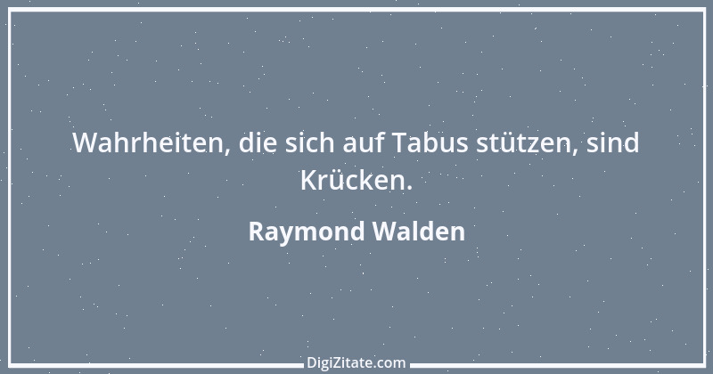 Zitat von Raymond Walden 332